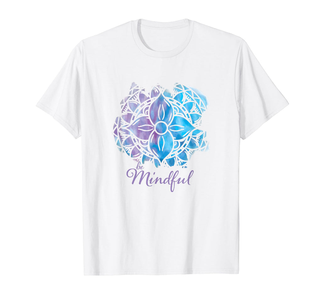 Be Mindful Lotus Mindfulness Meditation T-Shirt - Novelty Apparel Unisex - T-Shirt, Sweatshirt, Hoodie
