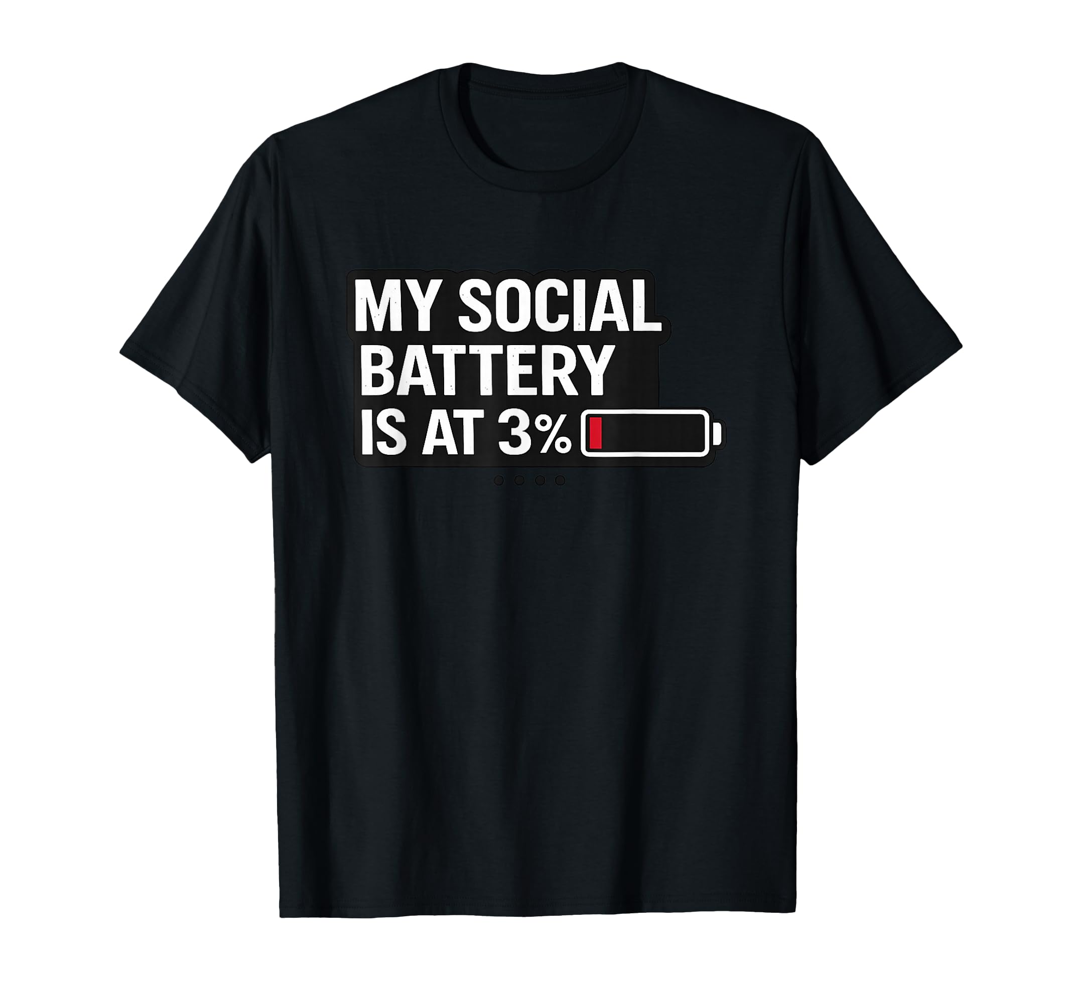 My Social Battery Is 3 Funny Introvert T-Shirt - Graphic Print for Adults - T-Shirt, Sweatshirt, Hoodie