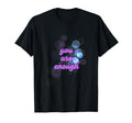 You Are Enough T-Shirt - Novelty Apparel Unisex - T-Shirt, Sweatshirt, Hoodie