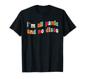 Im All Panic And No Disco Meme Positive T-Shirt - Unique Graphic Unisex - T-Shirt, Sweatshirt, Hoodie