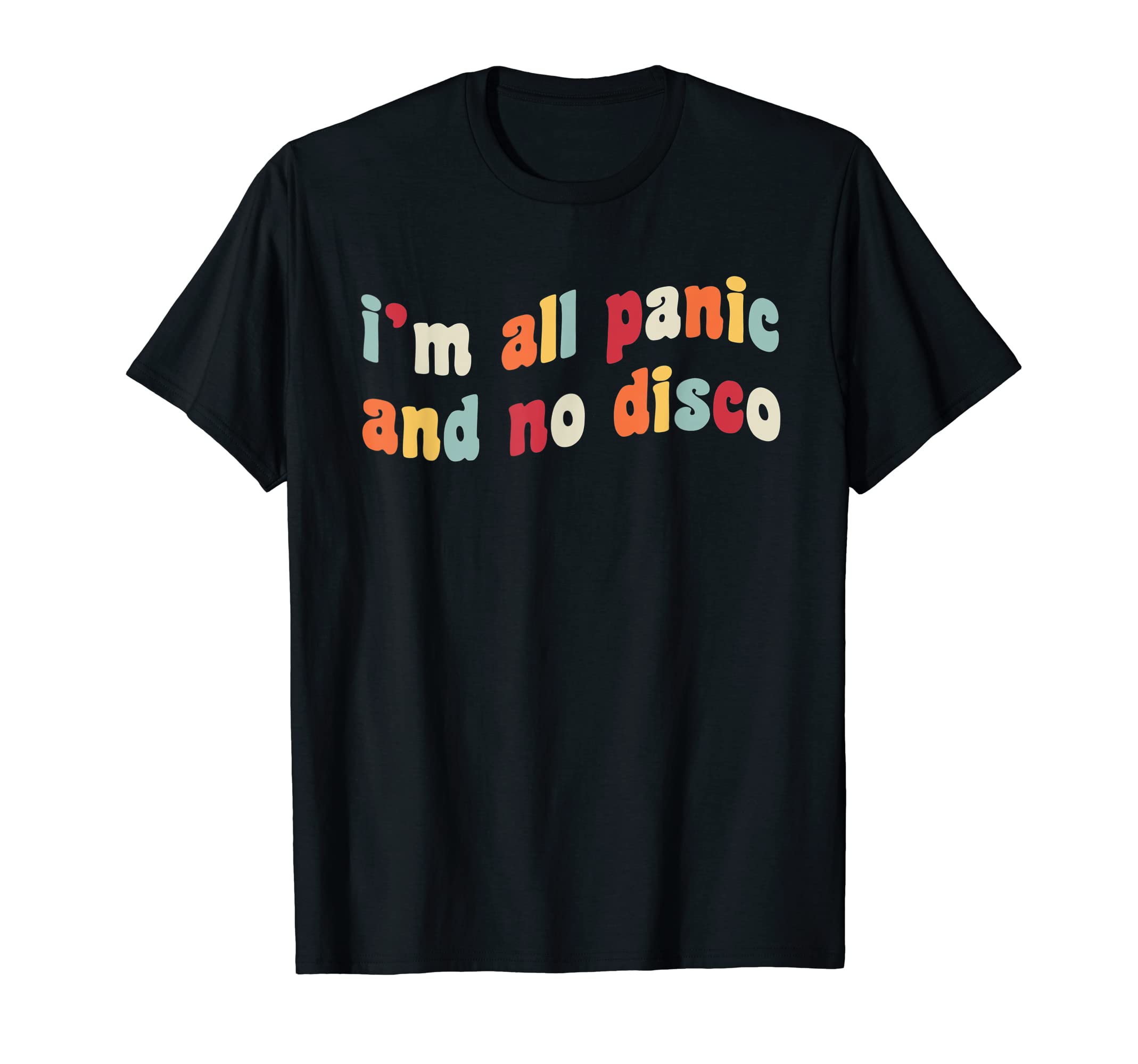 Im All Panic And No Disco Meme Positive T-Shirt - Unique Graphic Unisex - T-Shirt, Sweatshirt, Hoodie