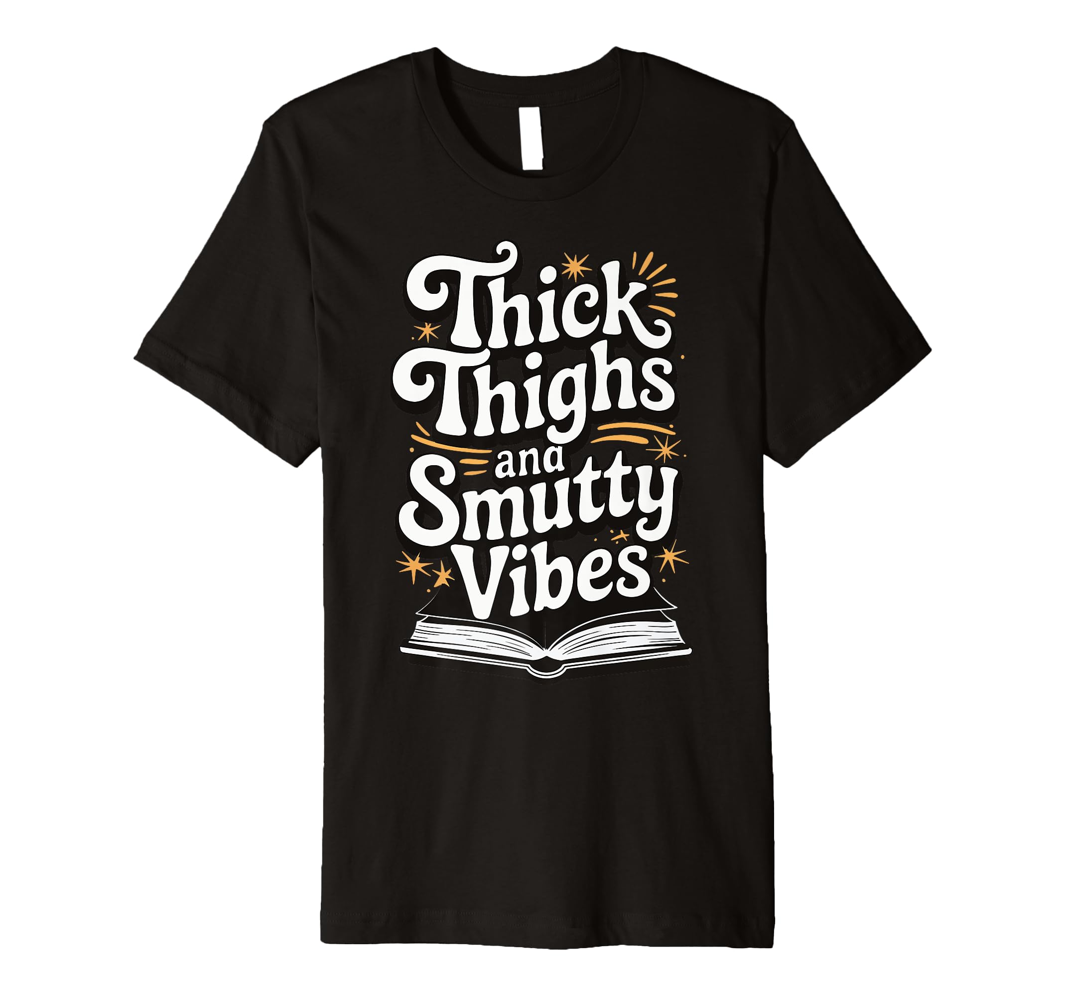 Thick Thighs And Smutty Vibes T-Shirt - Streetwear Style Unisex - T-Shirt, Sweatshirt, Hoodie