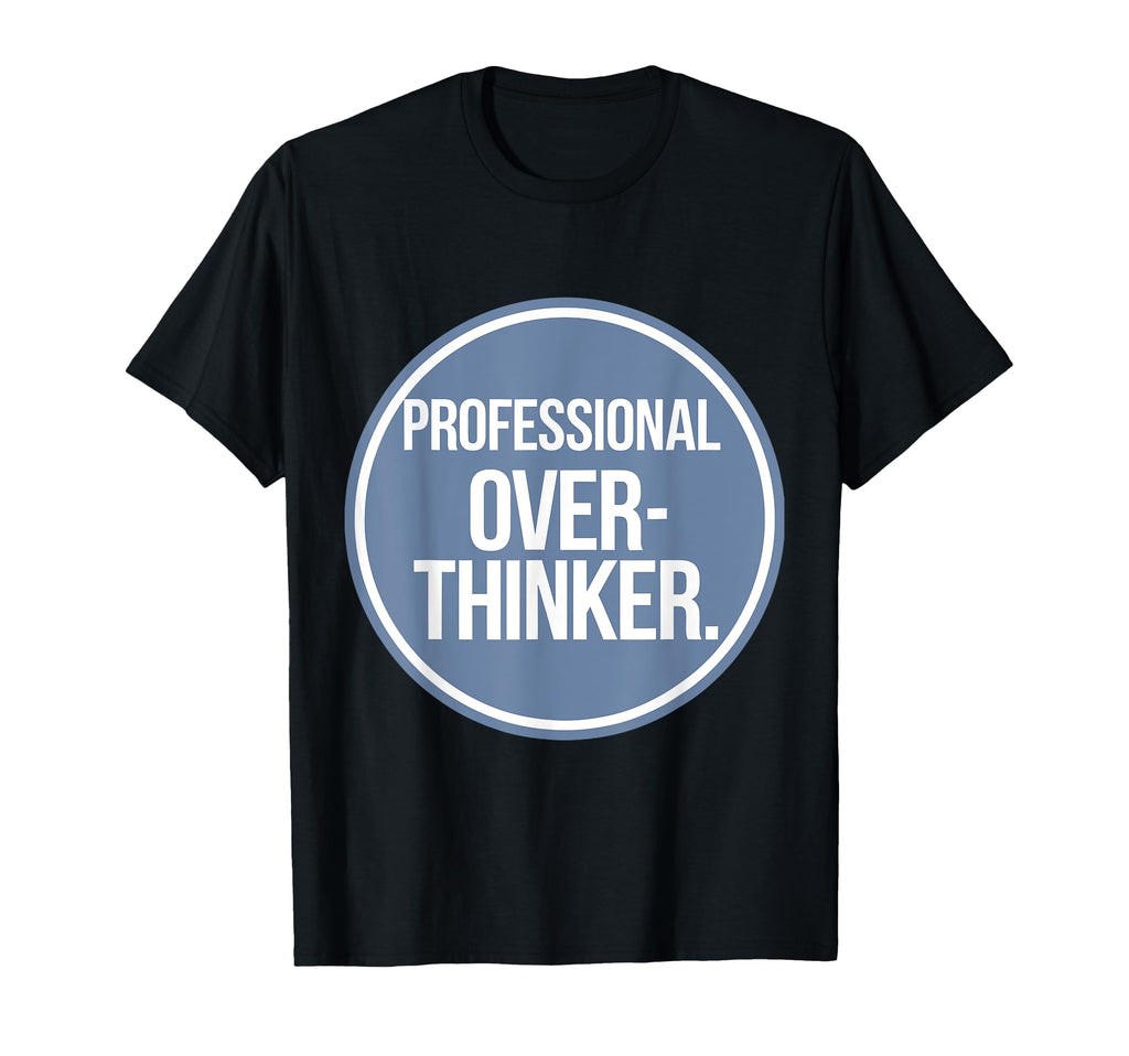 Professional Overthinker T-Shirt - Aesthetic Graphic Unisex - T-Shirt, Sweatshirt, Hoodie