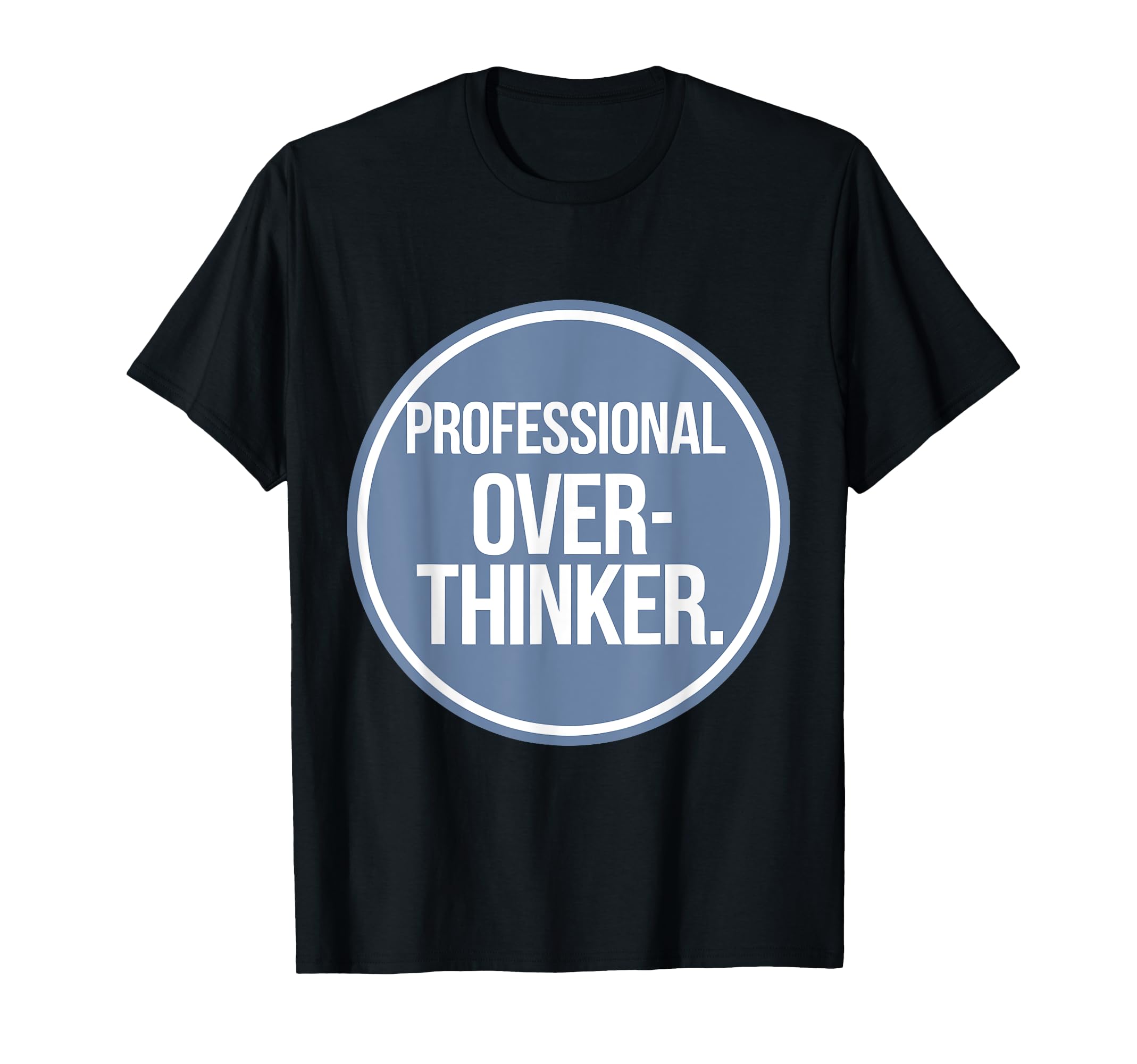 Professional Overthinker T-Shirt - Aesthetic Graphic Unisex - T-Shirt, Sweatshirt, Hoodie