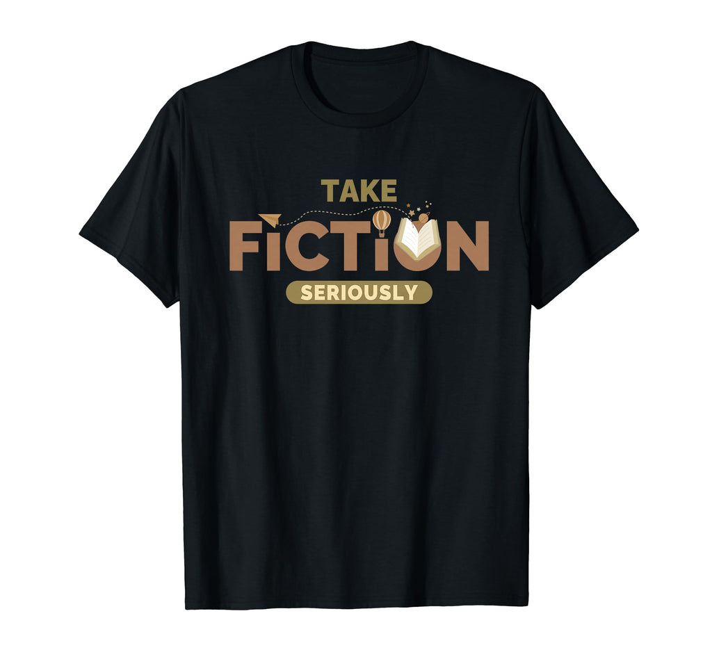 Take Fiction Seriously Book Lover T-Shirt - Aesthetic Graphic Men Women - T-Shirt, Sweatshirt, Hoodie