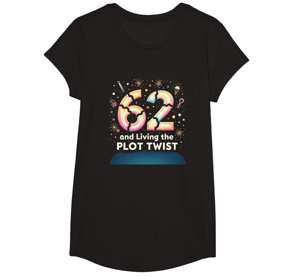 62 And Living Plot Twist Birthday Gift T-Shirt - Streetwear Style Unisex - T-Shirt, Sweatshirt, Hoodie