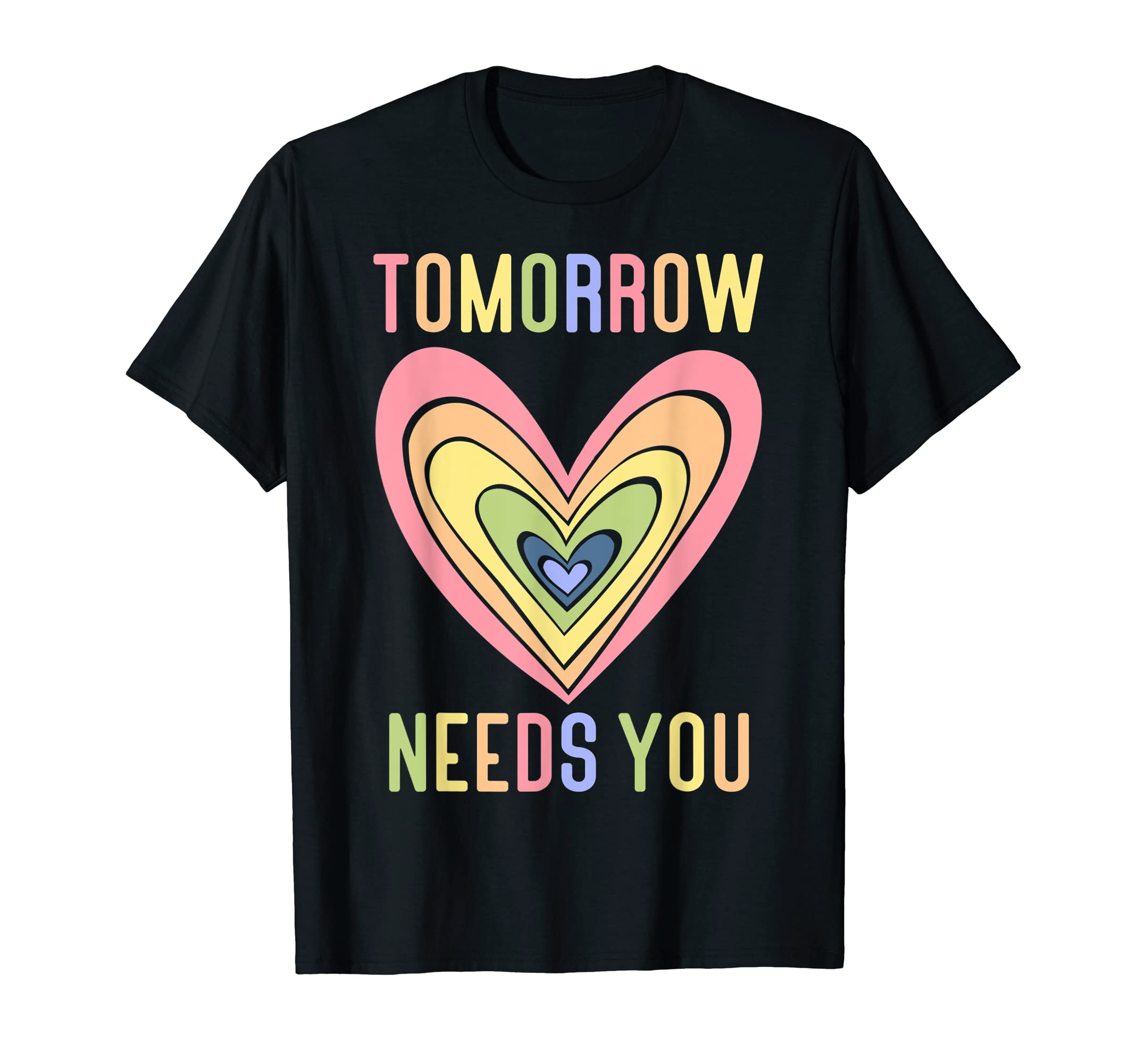 Tomorrow Needs You Rainbow Heart T-Shirt - Aesthetic Graphic for Adults - T-Shirt, Sweatshirt, Hoodie