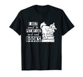 Funny Reading Lover Quotes I Need My Cat T-Shirt - Custom Art Print Unisex - T-Shirt, Sweatshirt, Hoodie