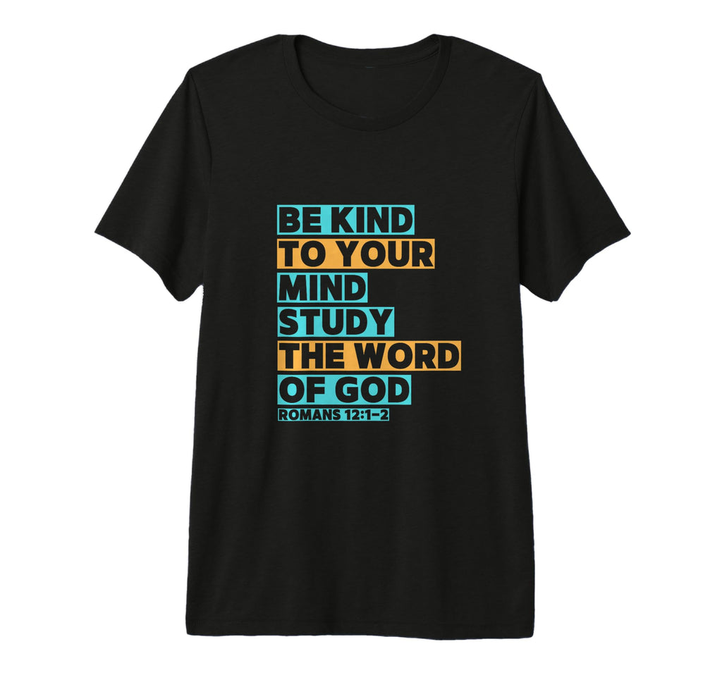 Be Kind To Your Mind Study Word God T-Shirt - Minimalist Print for Adults - T-Shirt, Sweatshirt, Hoodie