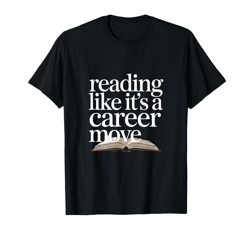 Reading Like Its Career Move Readers T-Shirt - Graphic Print for Adults - T-Shirt, Sweatshirt, Hoodie