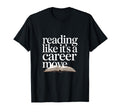 Reading Like Its Career Move Readers T-Shirt - Graphic Print for Adults - T-Shirt, Sweatshirt, Hoodie