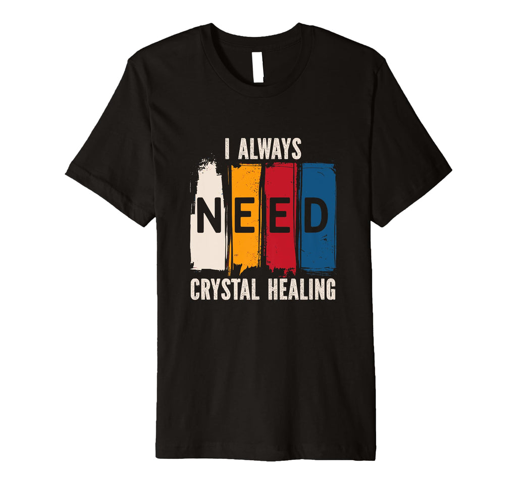 Positive Energy I Always Need Crystal T-Shirt - Trendy Graphic for Adults - T-Shirt, Sweatshirt, Hoodie