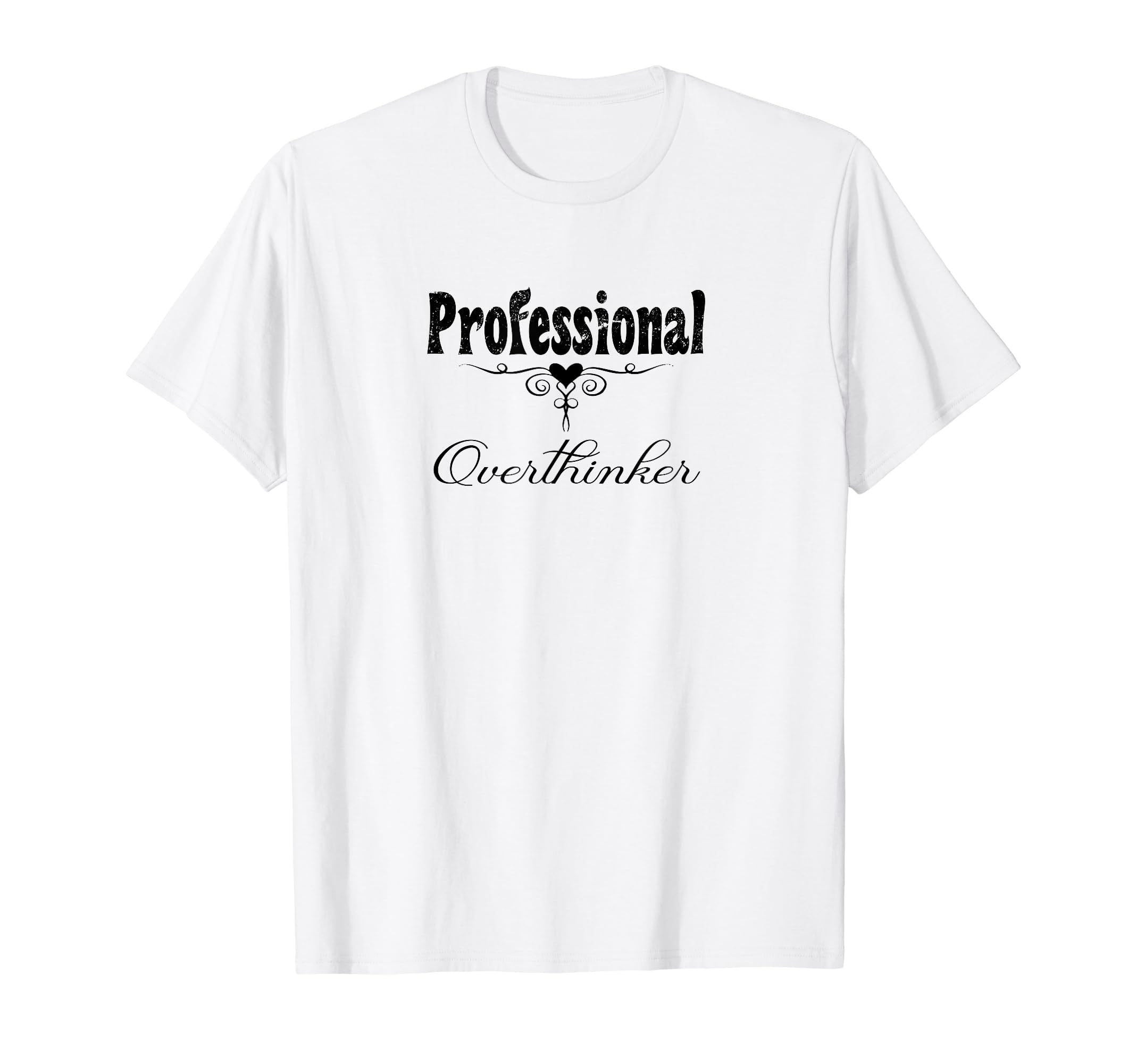 Professional Overthinker Life Modern T-Shirt - Novelty Apparel for Adults - T-Shirt, Sweatshirt, Hoodie