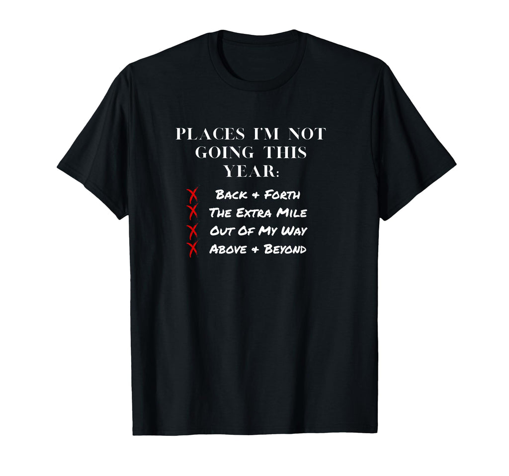 Places Im Not Going This Year T-Shirt - Minimalist Print for Adults - T-Shirt, Sweatshirt, Hoodie