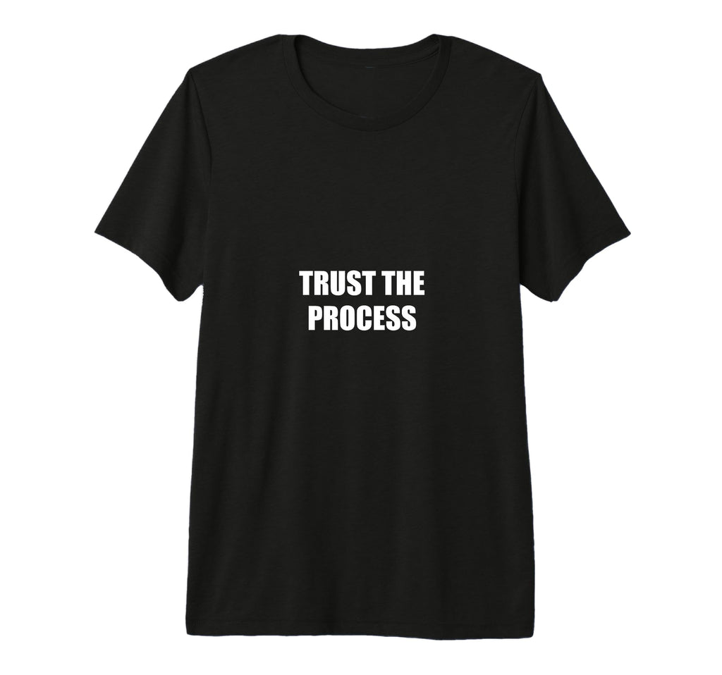 Trust Process Motivational Tri Blend T-Shirt - Trendy Graphic for Adults - T-Shirt, Sweatshirt, Hoodie