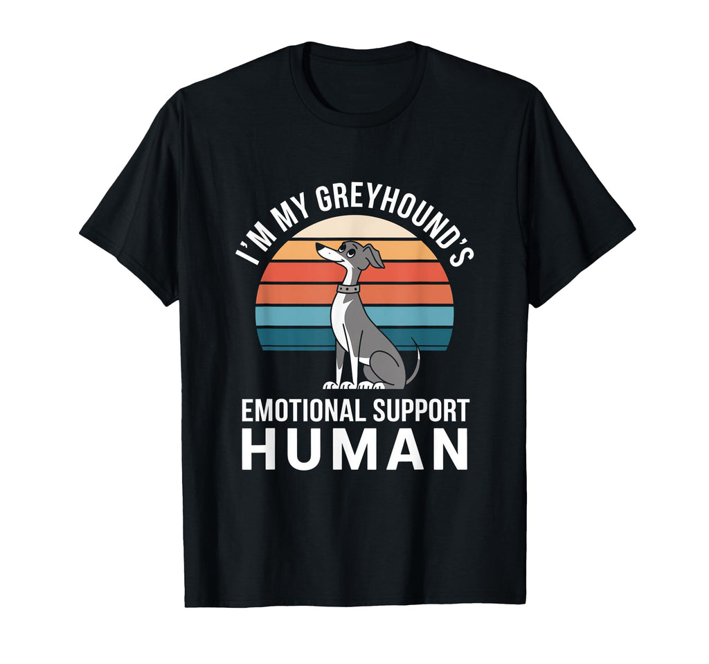 Im My Greyhounds Emotional Support Human T-Shirt - Streetwear Style Unisex - T-Shirt, Sweatshirt, Hoodie