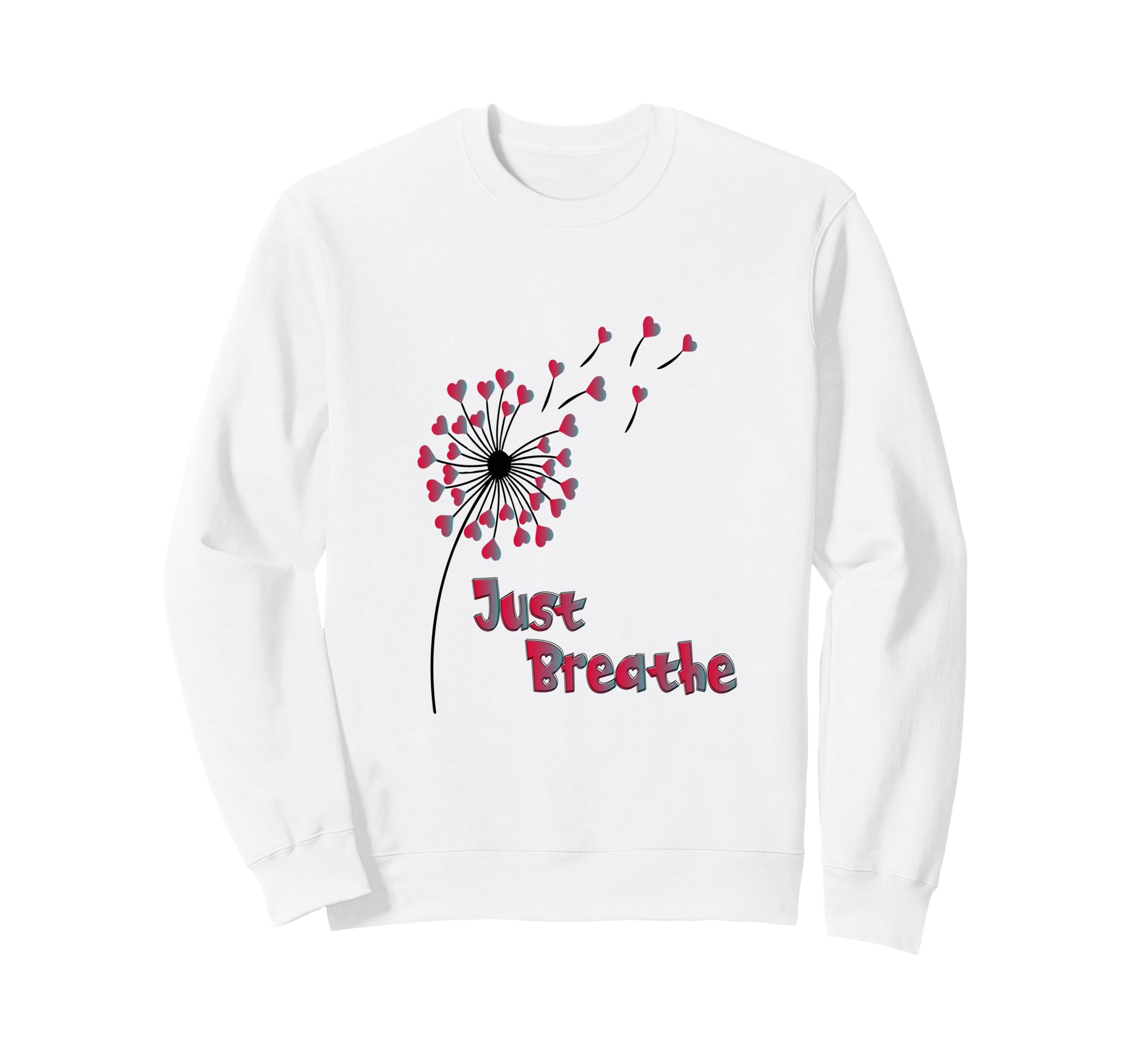 Just Breathe Motivational Heart Sweatshirt - Graphic Print for Adults - T-Shirt, Sweatshirt, Hoodie
