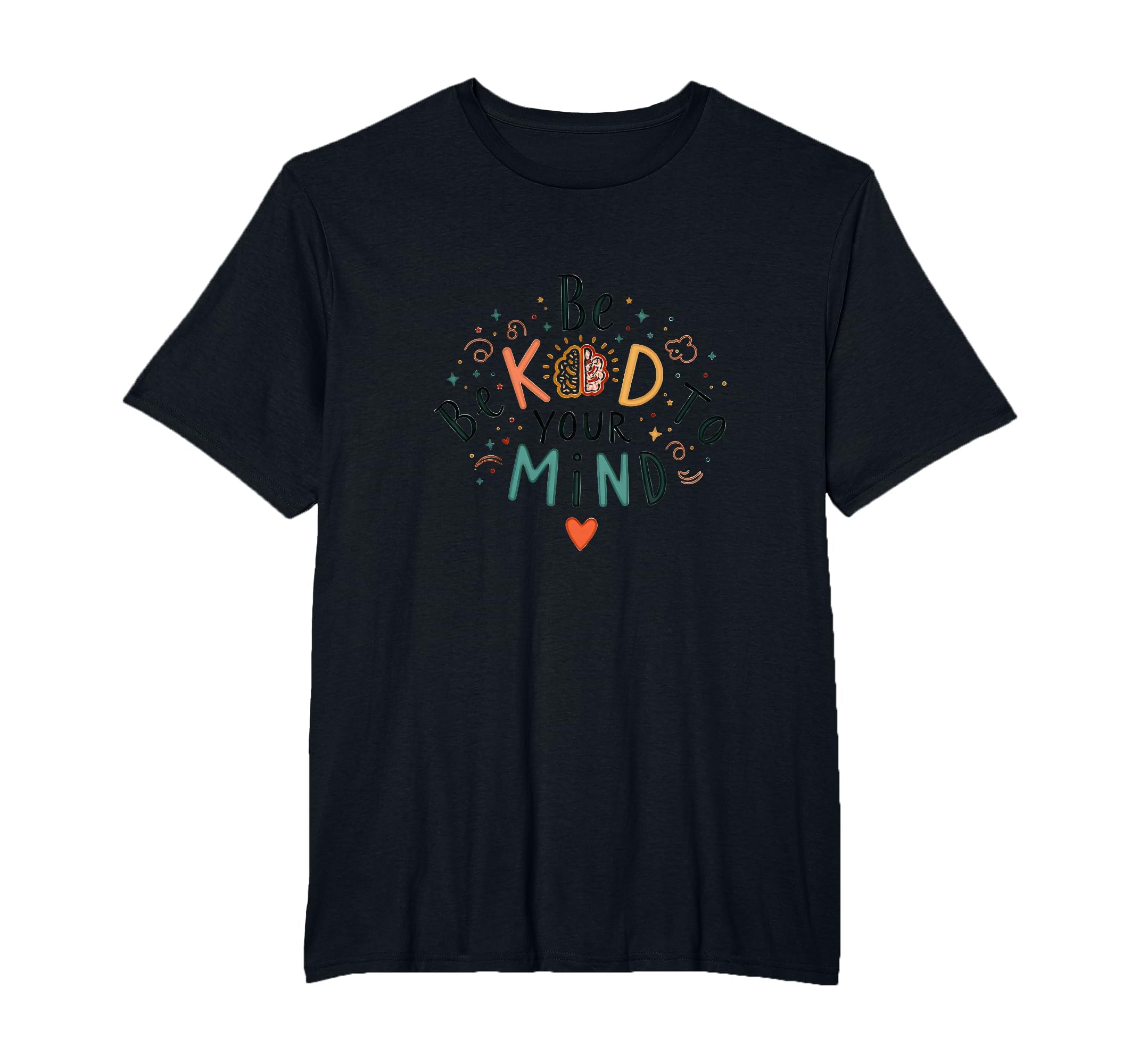 Be Kind To Your Mind Mens Big And T-Shirt - Fun Novelty Design for Adults - T-Shirt, Sweatshirt, Hoodie