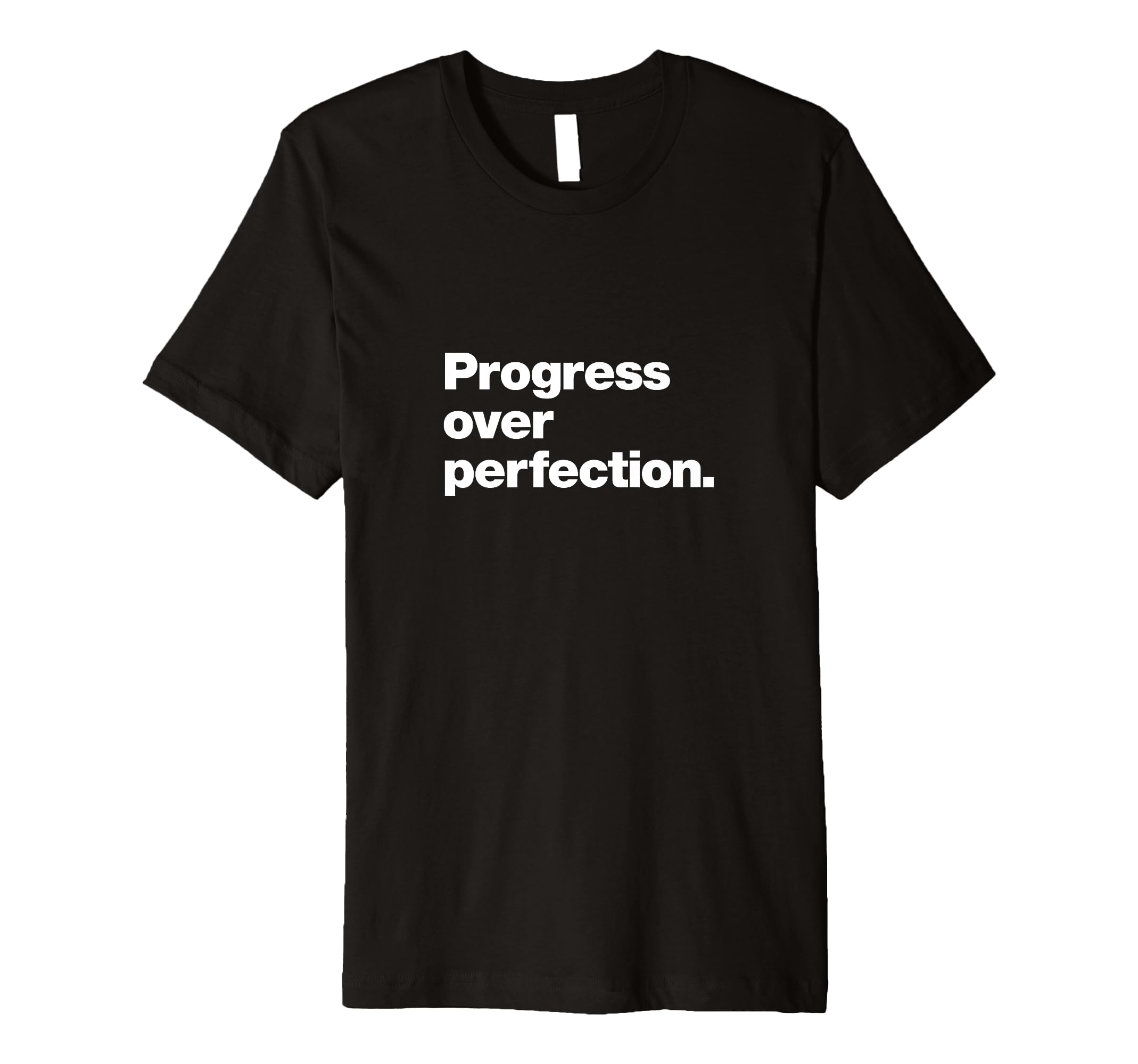 Progress Over Perfection T-Shirt - Minimalist Print Men Women - T-Shirt, Sweatshirt, Hoodie