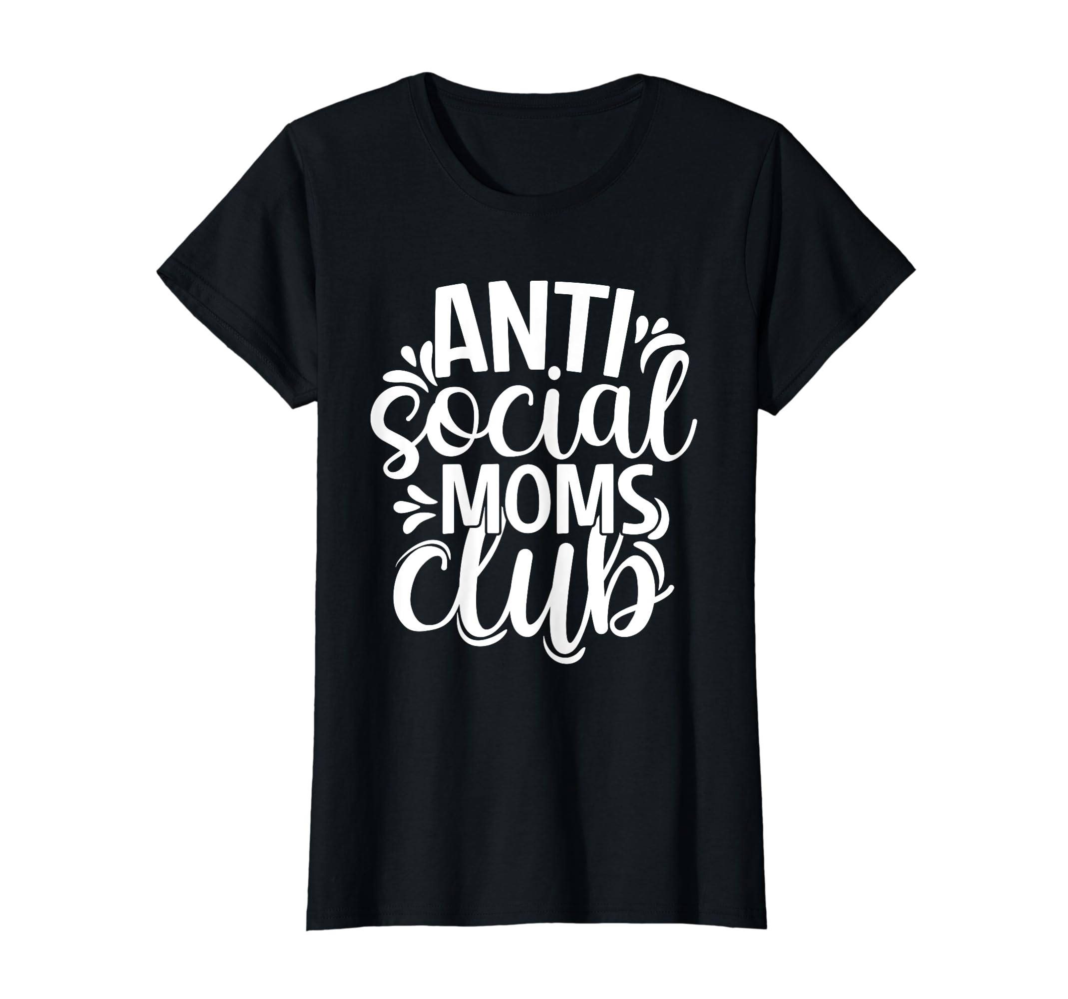 Anti Social Moms Club Funny Moms T-Shirt - Custom Art Print for Adults - T-Shirt, Sweatshirt, Hoodie