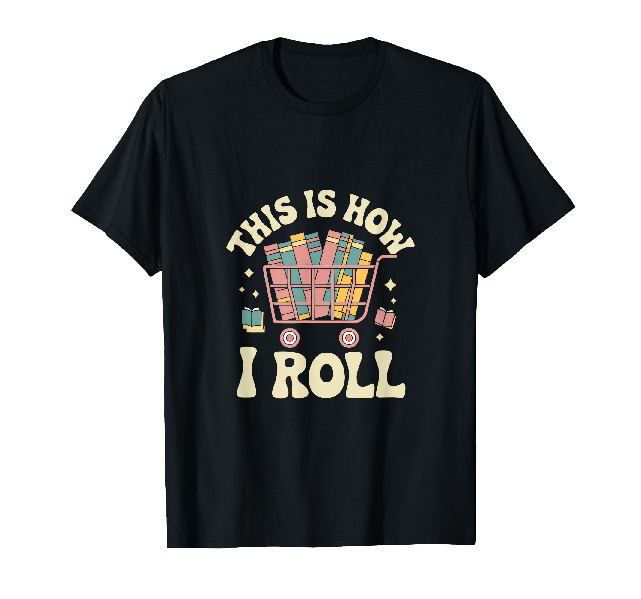 This Is How I Roll Librarian Book T-Shirt - Unique Graphic for Adults - T-Shirt, Sweatshirt, Hoodie