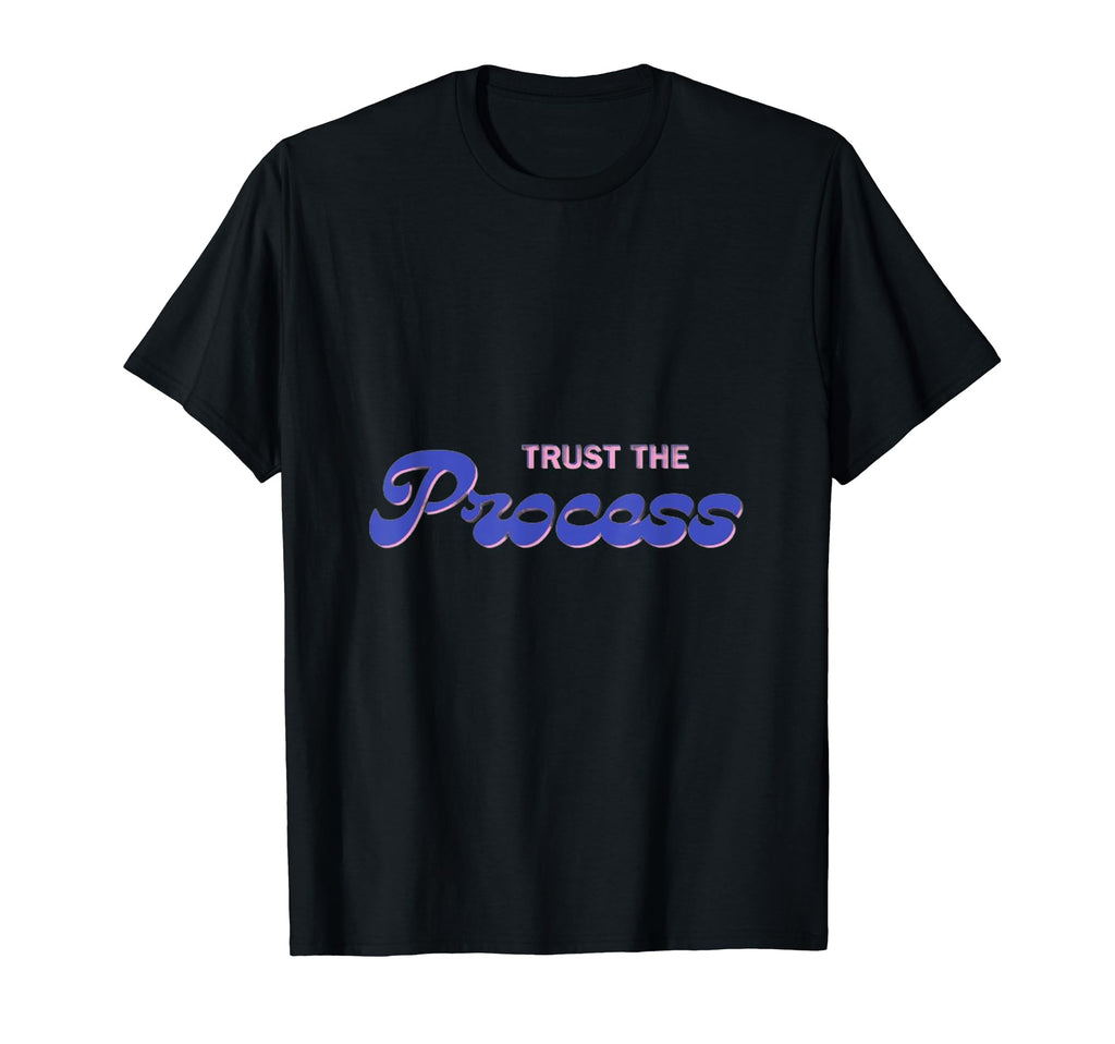 Trust Process T-Shirt - Custom Art Print Men Women - T-Shirt, Sweatshirt, Hoodie