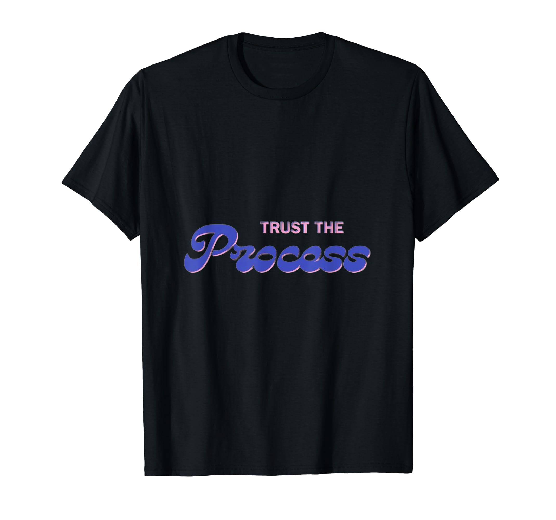 Trust Process T-Shirt - Custom Art Print Men Women - T-Shirt, Sweatshirt, Hoodie