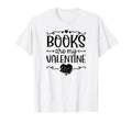 Books Are My Valentine Romantic T-Shirt - Trendy Graphic Men Women - T-Shirt, Sweatshirt, Hoodie
