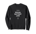 My Social Battery Is Low Funny Sweatshirt - Custom Art Print Men Women - T-Shirt, Sweatshirt, Hoodie