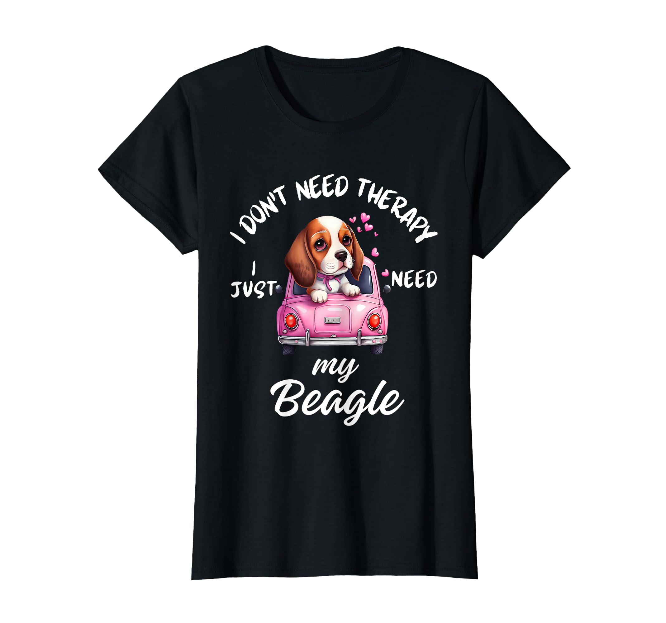 Beagle Dog Lover I Just Need My Beagle T-Shirt - Novelty Apparel Unisex - T-Shirt, Sweatshirt, Hoodie