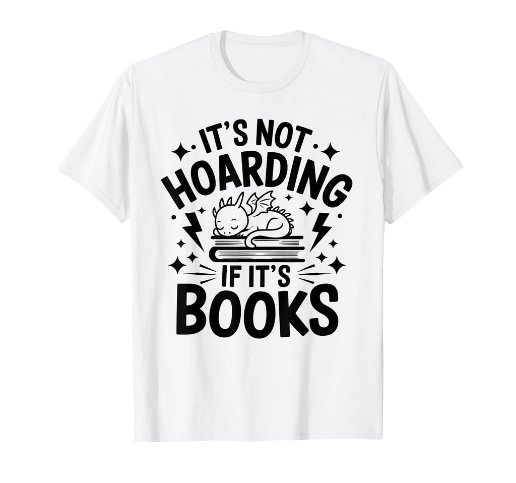 Hoarding If Its Books Hoarder Bookish Hoodie - Streetwear Style Men Women - T-Shirt, Sweatshirt, Hoodie