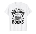 Hoarding If Its Books Hoarder Bookish Hoodie - Streetwear Style Men Women - T-Shirt, Sweatshirt, Hoodie