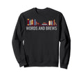 Words Brews Book Lover Reading Book Sweatshirt - Unique Graphic Men Women - T-Shirt, Sweatshirt, Hoodie