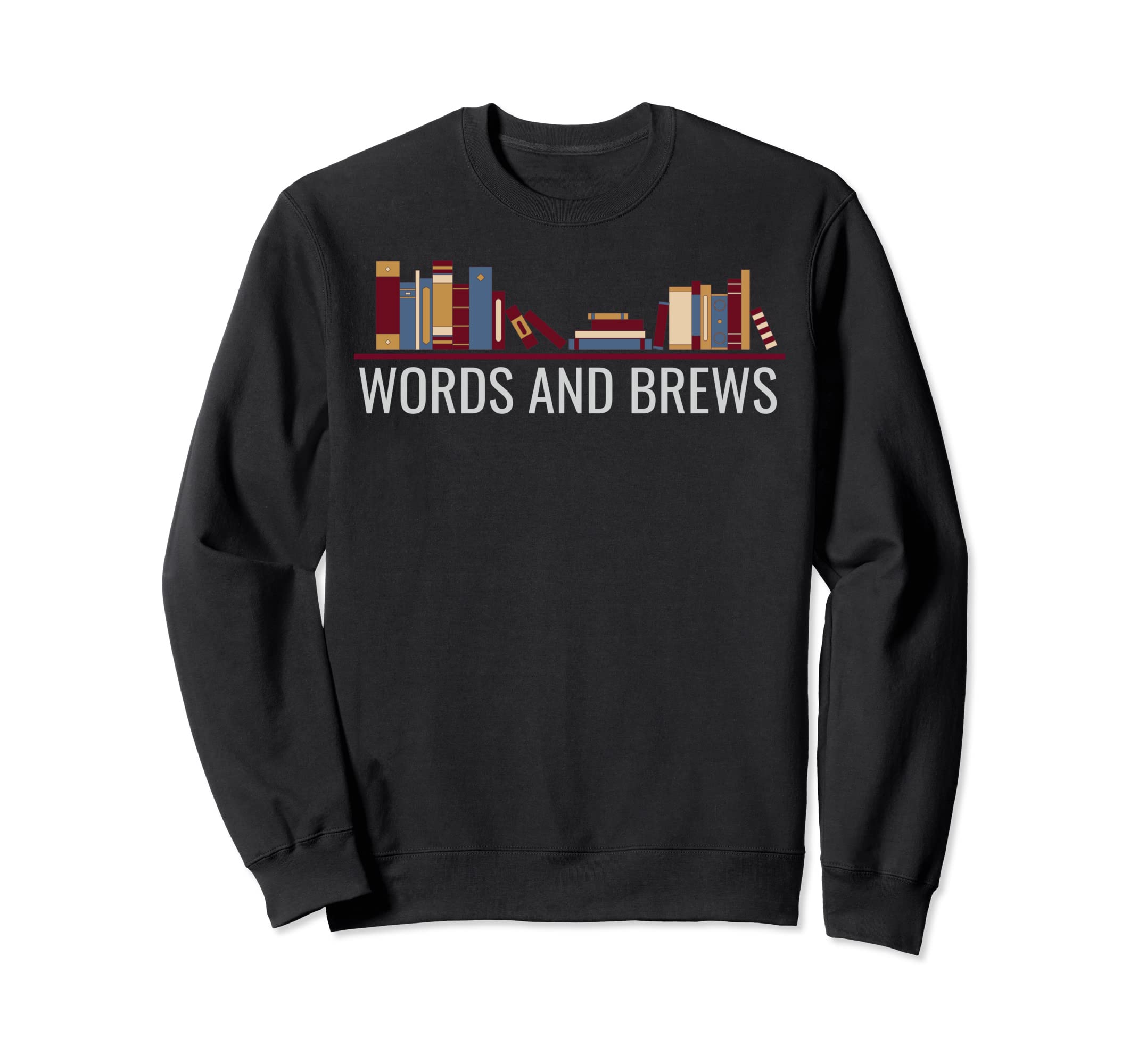 Words Brews Book Lover Reading Book Sweatshirt - Unique Graphic Men Women - T-Shirt, Sweatshirt, Hoodie