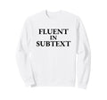 Fluent Subtext Funny Literary Sweatshirt - Novelty Apparel for Adults - T-Shirt, Sweatshirt, Hoodie
