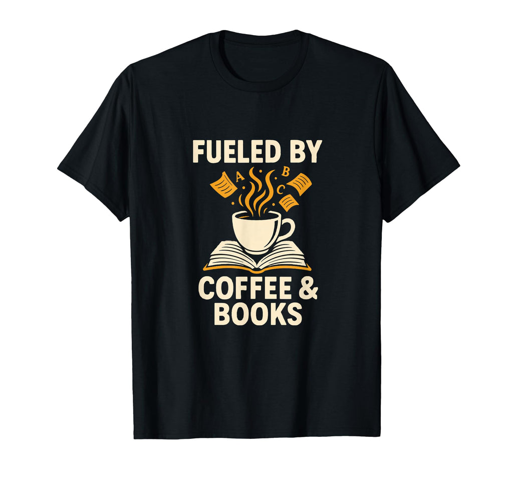 Fueled Coffee And Books Funny Reading T-Shirt - Unique Graphic Unisex - T-Shirt, Sweatshirt, Hoodie