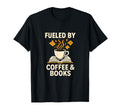 Fueled Coffee And Books Funny Reading T-Shirt - Unique Graphic Unisex - T-Shirt, Sweatshirt, Hoodie