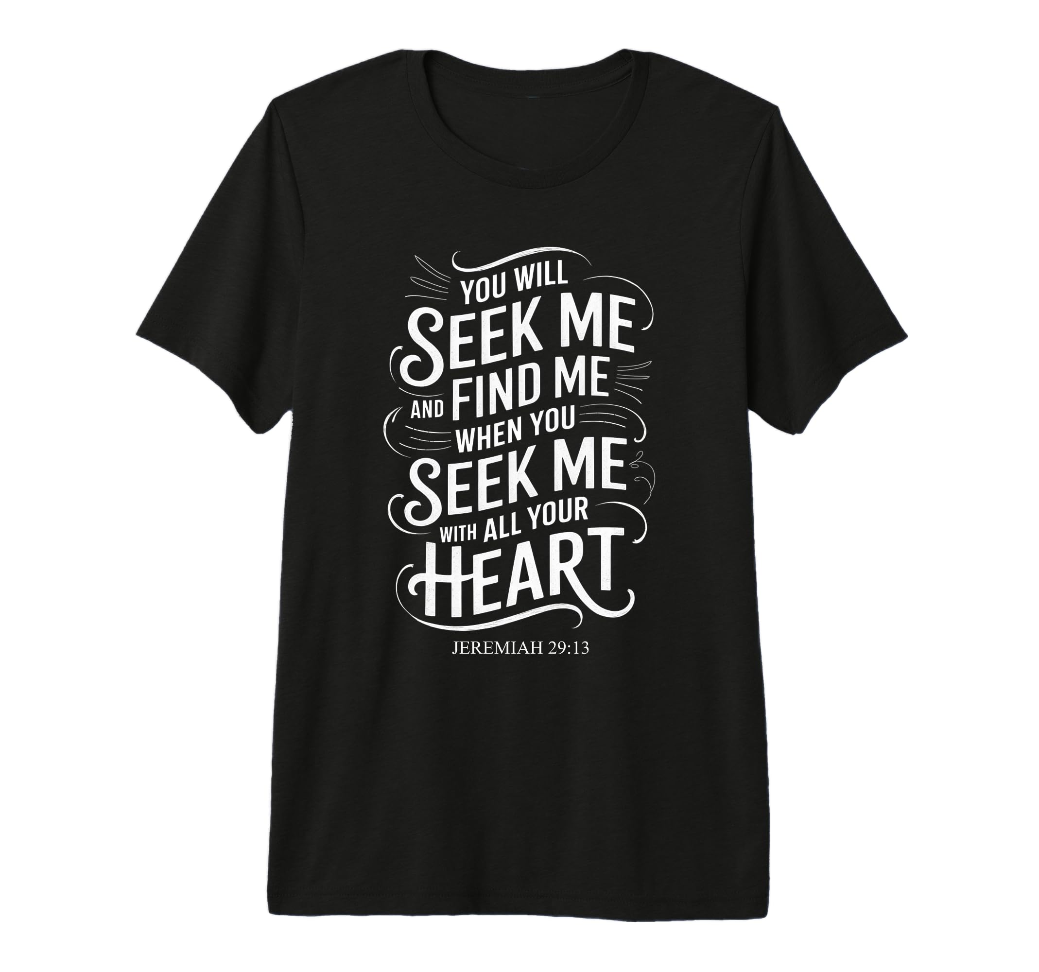 You Will Seek Me Find Me Jeremiah 29 T-Shirt - Streetwear Style Men Women - T-Shirt, Sweatshirt, Hoodie