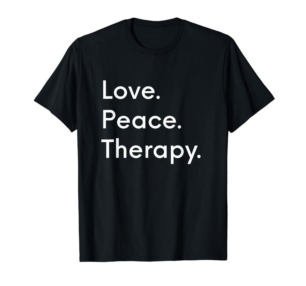 Love Peace Therapy Mental Health T-Shirt - Fun Novelty Design for Adults - T-Shirt, Sweatshirt, Hoodie