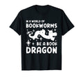 World Bookworms Be Book Dragon Librarian T-Shirt - Graphic Print Unisex - T-Shirt, Sweatshirt, Hoodie