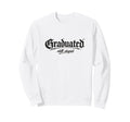 Graduated Still Stupid Gothic Sweatshirt - Unique Graphic Unisex - T-Shirt, Sweatshirt, Hoodie