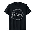 Anti Social Moms Club Funny T-Shirt - Fun Novelty Design for Adults - T-Shirt, Sweatshirt, Hoodie