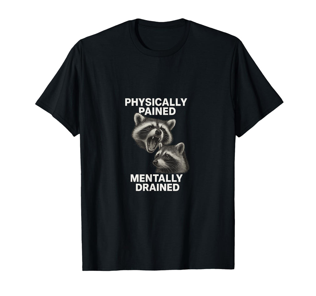 Physically Exhausted Mentally T-Shirt - Minimalist Print for Adults - T-Shirt, Sweatshirt, Hoodie