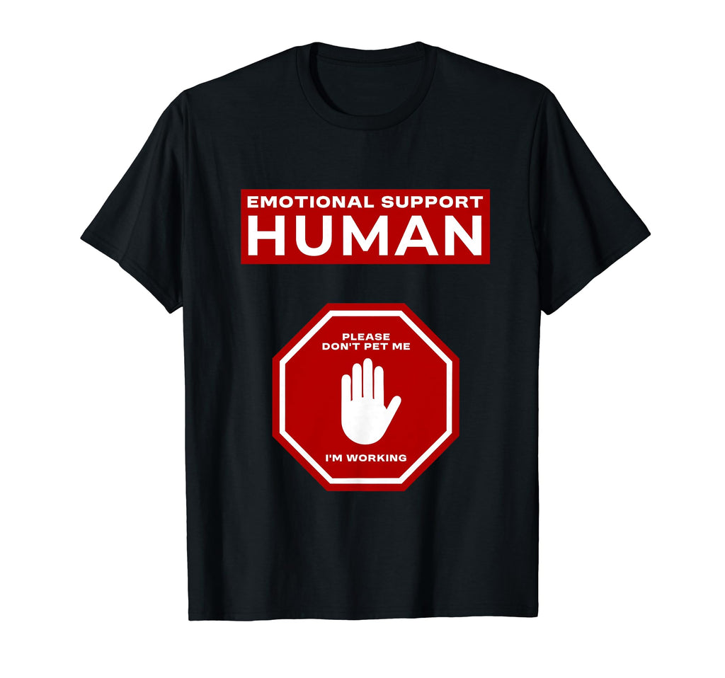 Emotional Support Human Working Funny T-Shirt - Streetwear Style Men Women - T-Shirt, Sweatshirt, Hoodie