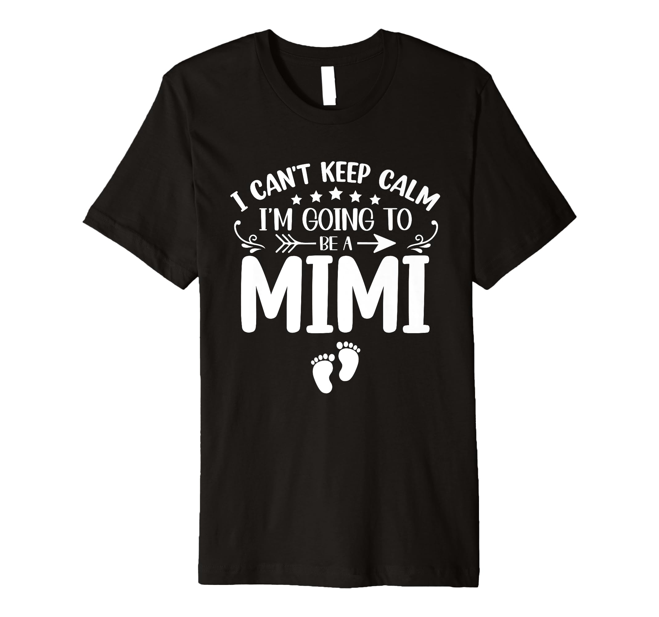 I Cant Keep Calm Im Going To Be Mimi First T-Shirt - Unique Graphic Unisex - T-Shirt, Sweatshirt, Hoodie
