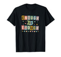Enough Is Enough Typography Statement T-Shirt - Minimalist Print Men Women - T-Shirt, Sweatshirt, Hoodie