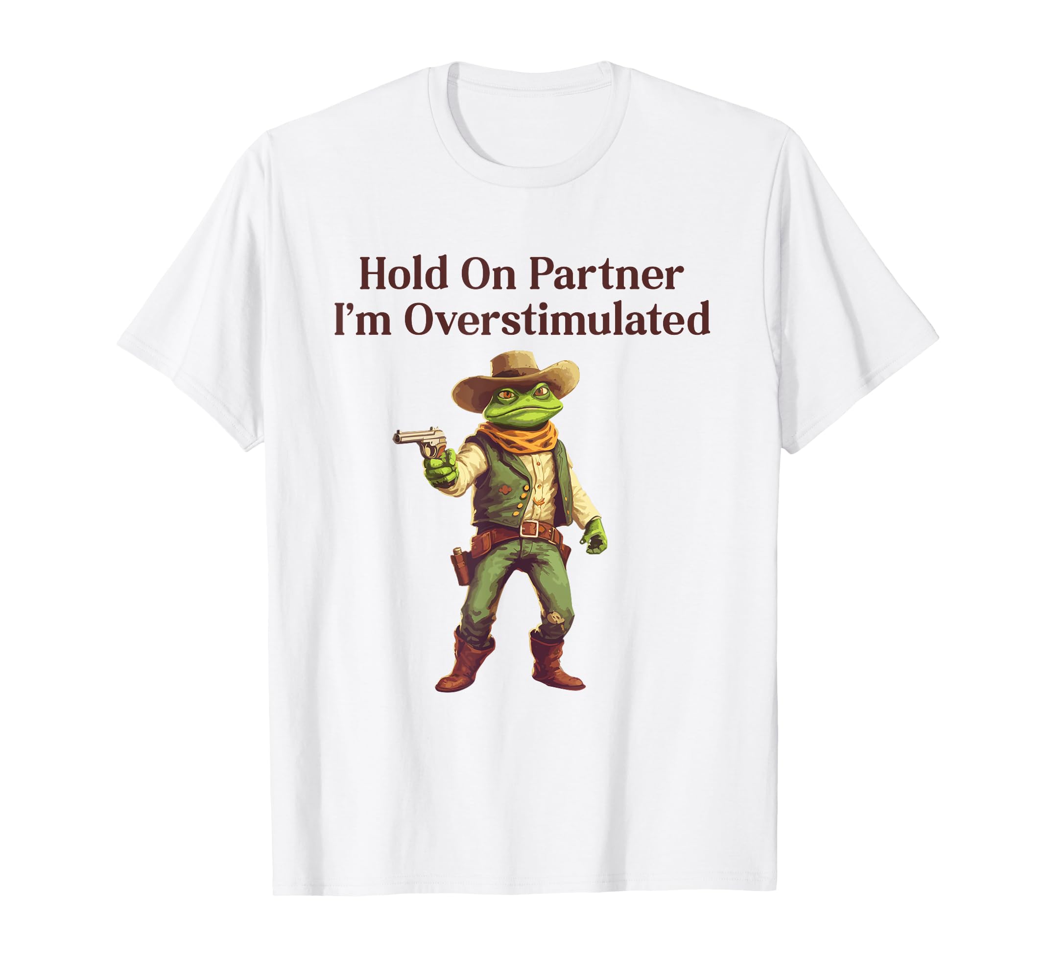 Hold Partner Im Overstimulated Funny T-Shirt - Custom Art Print Unisex - T-Shirt, Sweatshirt, Hoodie