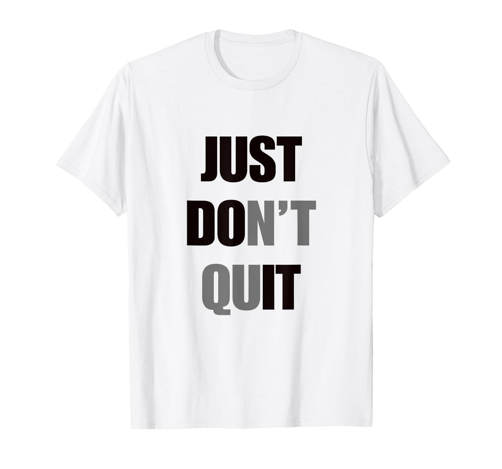 Just Dont Quit Do It You Can Keep T-Shirt - Trendy Graphic for Adults - T-Shirt, Sweatshirt, Hoodie