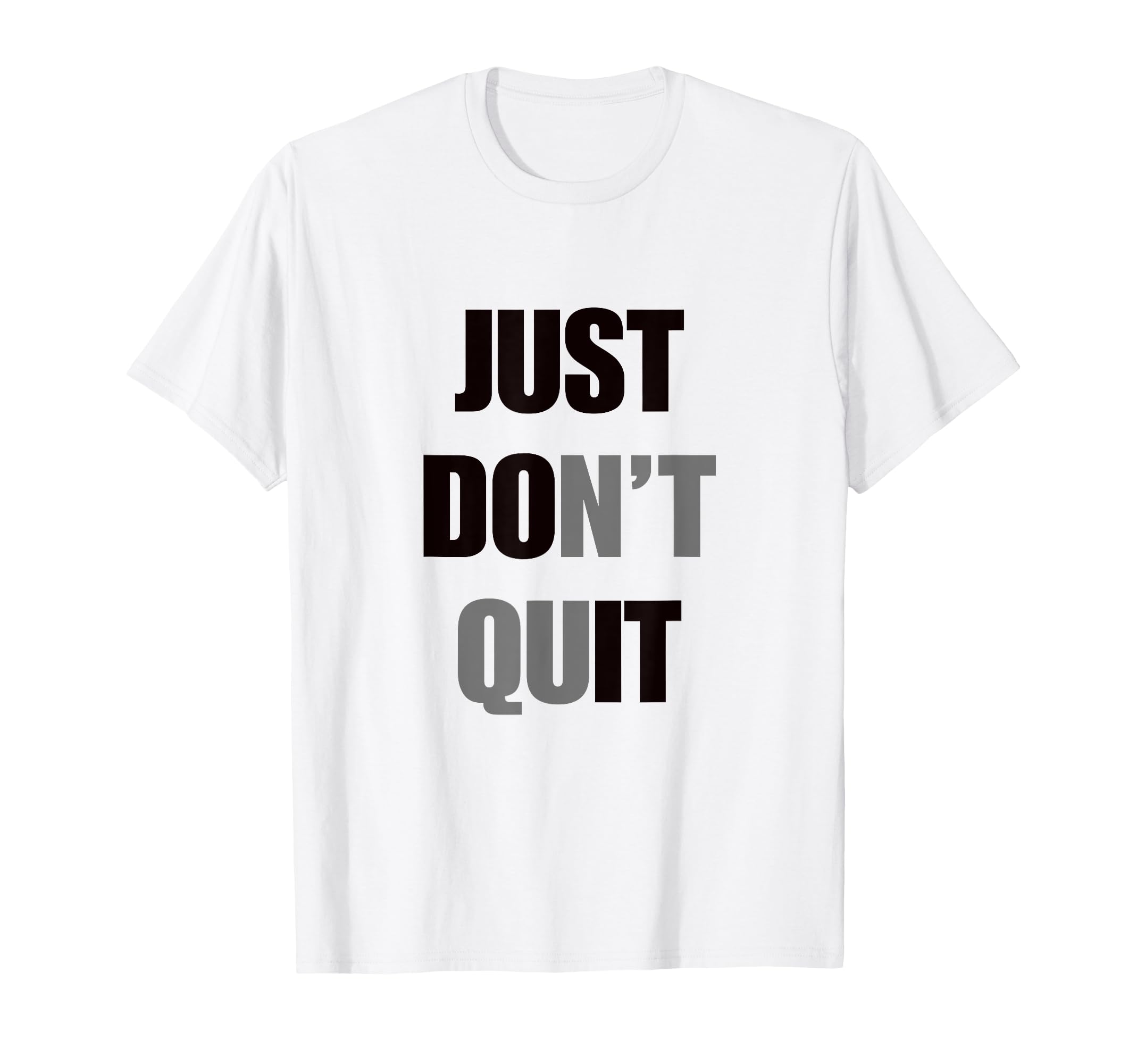 Just Dont Quit Do It You Can Keep T-Shirt - Trendy Graphic for Adults - T-Shirt, Sweatshirt, Hoodie