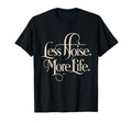 Less Noise More Life Aesthetic T-Shirt - Graphic Print for Adults - T-Shirt, Sweatshirt, Hoodie